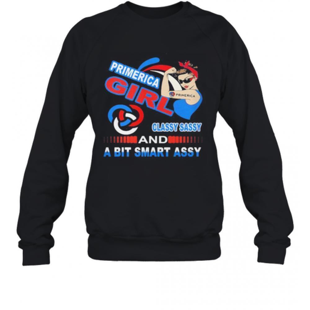 Primerica Girl Classy Sassy And A Bit Smart Assy T-Sweatshirt